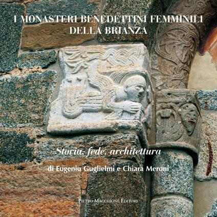 I monasteri benedettini femminili della Brianza - Eugenio Guglielmi,Chiara Meroni - copertina