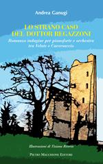 Lo strano caso del dottor Regazzoni. Romanzo indagine per pianoforte e orchestra tra Velate e Caversaccio