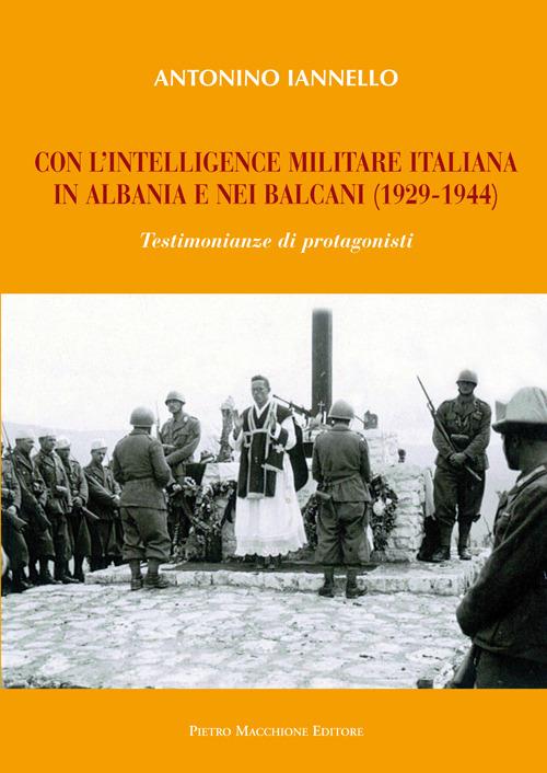 Con l'intelligence militare italiana in Albania e nei Balcani (1929-1944) - Antonino Iannello - copertina