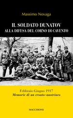 Il soldato Dunatov alla difesa del corno di Cavento. Febbraio-Giugno 1917. Memorie di un croato-austriaco