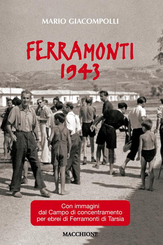 Ferramonti 1943. Con immagini del campo di concentramento per ebrei di Ferramonti di Tarsia - Mario Giacompolli - copertina
