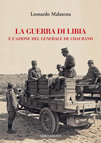 La guerra di Libia e e l'azione del Generale De Chaurand - Leonardo Malatesta - copertina