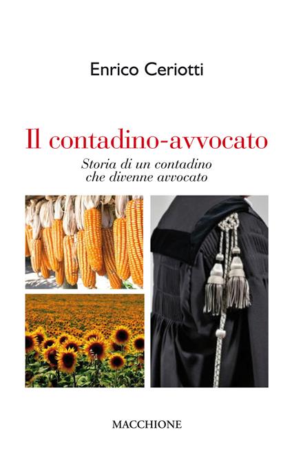 Il contadino-avvocato. Storia di un contadino che divenne avvocto - Enrico Ceriotti - copertina