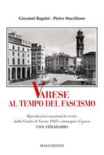 Varese al tempo del fascismo. Riproduzioni anastatiche tratte dalla Guida di Varese 1935 e immagini d'epoca