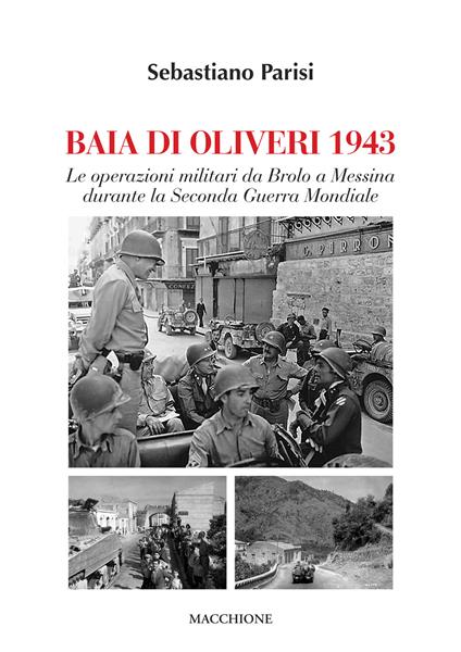 Baia di Olivieri1943. Le operazioni militari da Brolo a Messina durante la Seconda Guerra Mondiale - Sebastiano Parisi - copertina