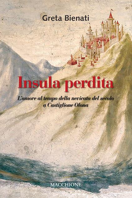 Insula perdita. L'amore al tempo della nevicata del secolo a Castiglione Olona - Greta Bienati - copertina