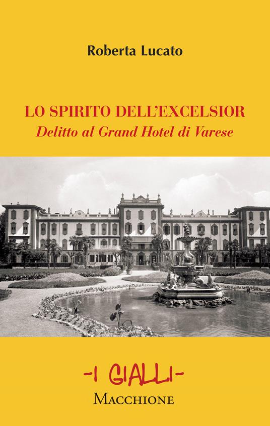Lo spirito dell'Excelsior. Delitto al Grand Hotel di Varese - Roberta Lucato - copertina