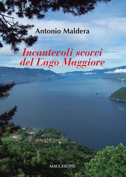 Incantevoli scorci del Lago Maggiore - Antonio Maldera - copertina