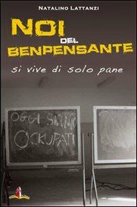 Noi del benpensante. Si vive di solo pane - Natalino Lattanzi - copertina