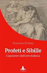 Profeti e sibille. Capolavori dell'arte italiana