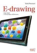 E-drawing. Disegni digitali. Il nuovo paradigma dell'illustrazione