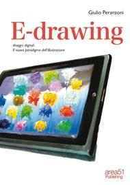 E-drawing. Disegni digitali. Il nuovo paradigma dell'illustrazione - Giulio Peranzoni - ebook
