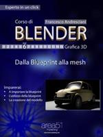 Corso di Blender. Vol. 6: Corso di Blender