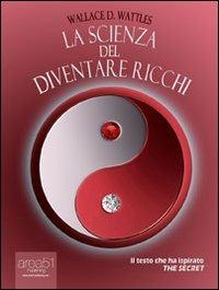 La scienza del diventare ricchi - Wallace Delois Wattles - copertina