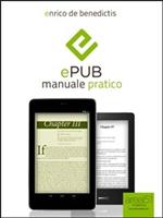 EPub: manuale pratico. Guida completa per relizzare il tuo ebook