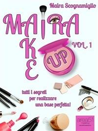 Maira make up. Vol. 1 - Maira Scognamiglio - ebook