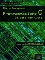 Programmazione C. Le basi per tutti