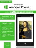 Windows Phone 8. Corso di programmazione pratico. Vol. 3: Windows Phone 8. Corso di programmazione pratico