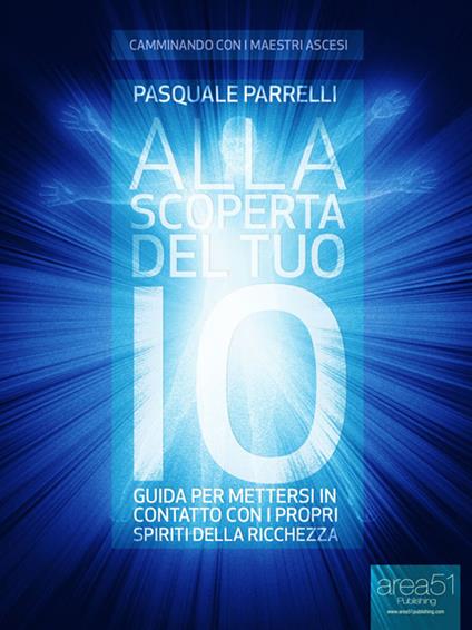 Alla scoperta del tuo Io - Pasquale Parrelli - ebook