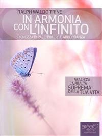 In armonia con l'infinito. Pienezza di pace, potere e abbondanza - Ralph Waldo Trine,Simone Bedetti,Valentina Marzola - ebook