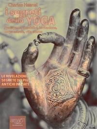 I segreti dello yoga. Pranayama, Kundalini, levitazione, corpo astrale, vita eterna - Charles Haanel,Simone Bedetti - ebook