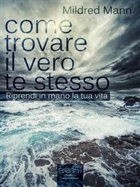 Come trovare il vero te stesso - Mildred Mann - ebook
