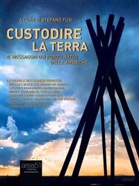 Custodire la Terra. Il messaggio dei popoli nativi delle Americhe - Stefano Fusi - ebook