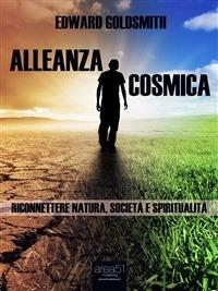 Alleanza cosmica. Riconnettere natura, società e spiritualità - Edward Goldsmith - ebook
