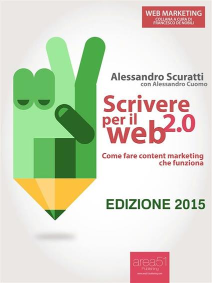 Scrivere per il web 2.0. Come fare content marketing che funziona - Alessandro Scuratti - ebook