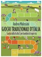 Giochi tradizionali d'Italia. Guida dalla A alla Z per bambini di ogni età