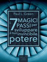 I 7 magici passi per sviluppare il tuo invincibile potere