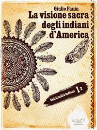 La visione sacra degli indiani d'America - Giulio Fanin - ebook