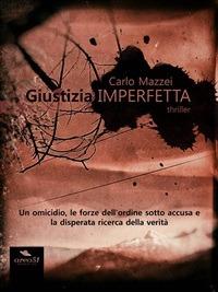 Giustizia imperfetta - Carlo Mazzei - ebook
