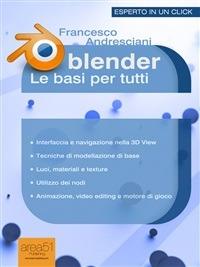 Blender: le basi per tutti - Francesco Andresciani - ebook
