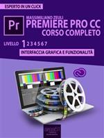 Premiere Pro CC. Corso completo. Vol. 1: Premiere Pro CC. Corso completo