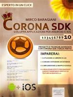 Corona SDK: sviluppa applicazioni per Android e iOS. Vol. 10: Corona SDK: sviluppa applicazioni per Android e iOS