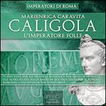 Caligola. L’Imperatore folle