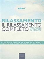 Rilassamento. Il rilassamento completo. Esercizio guidato