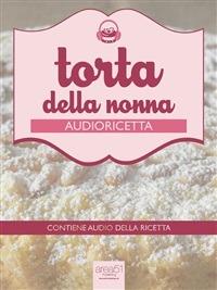 Audioricetta: la torta della nonna - Valentina D'Elia - ebook