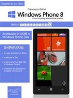 Windows Phone 8. Corso di programmazione pratico. Vol. 10: Windows Phone 8. Corso di programmazione pratico