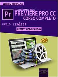 Premiere Pro CC. Corso completo. Vol. 4 - Massimiliano Zeuli - ebook