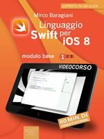 Linguaggio Swift per iOS 8. Videocorso. Vol. 1