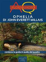 Ophelia di John Everett Millais. Audioquadro. Con File audio per il download