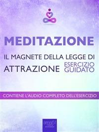 Meditazione. Il magnete della legge di attrazione. Esercizio guidato - Paul L. Green - ebook