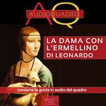 La dama con l’ermellino di Leonardo Da Vinci. Audioquadro