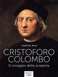 Cristoforo Colombo. Il coraggio della scoperta - Sabrina Muzi - ebook