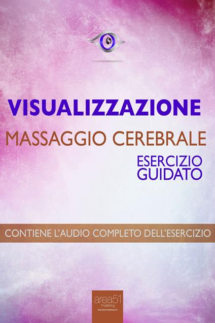 Visualizzazione. Massaggio cerebrale
