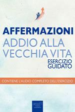 Affermazioni. Addio alla vecchia vita