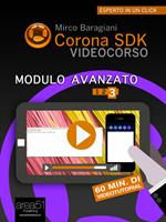 Corona SDK. Videocorso. Modulo avanzato. Vol. 3