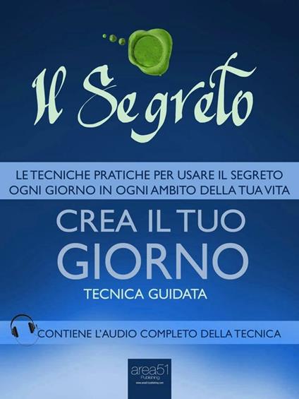 Il segreto. Crea il tuo giorno. Tecnica guidata - Michael Doody - ebook